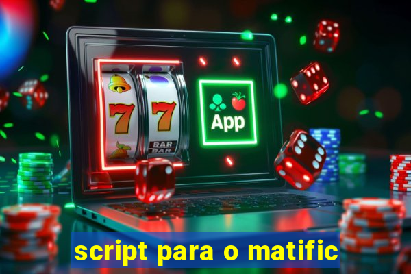 script para o matific