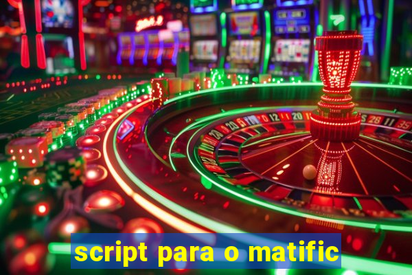 script para o matific