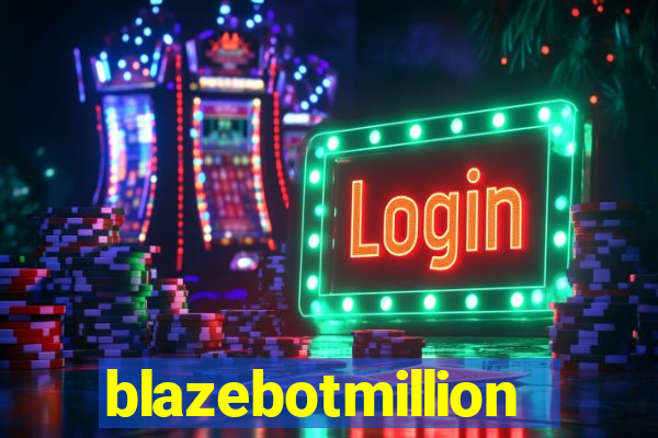 blazebotmillion