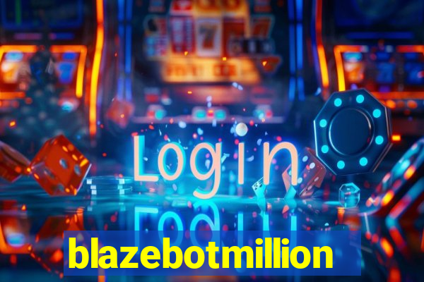 blazebotmillion