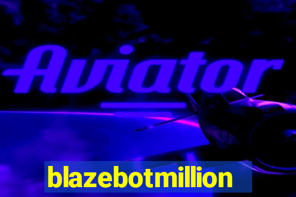 blazebotmillion