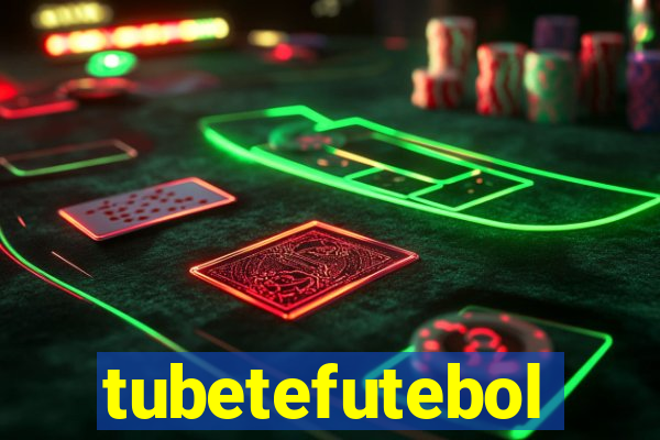 tubetefutebol