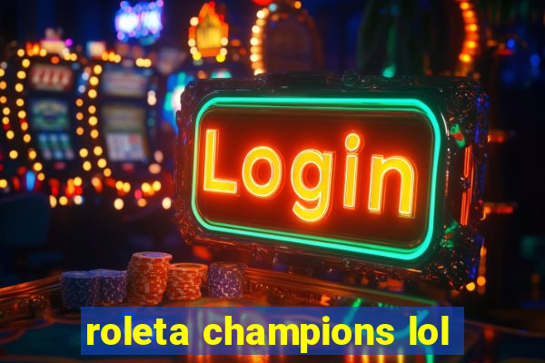 roleta champions lol