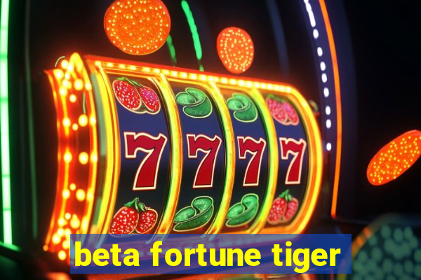 beta fortune tiger