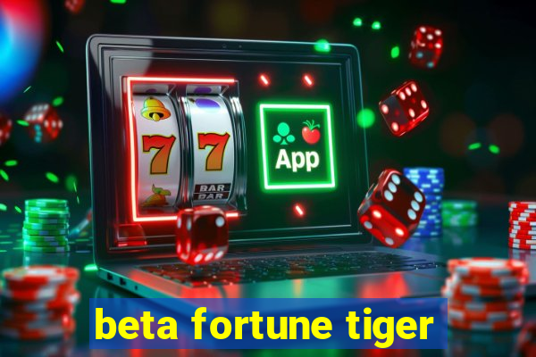 beta fortune tiger