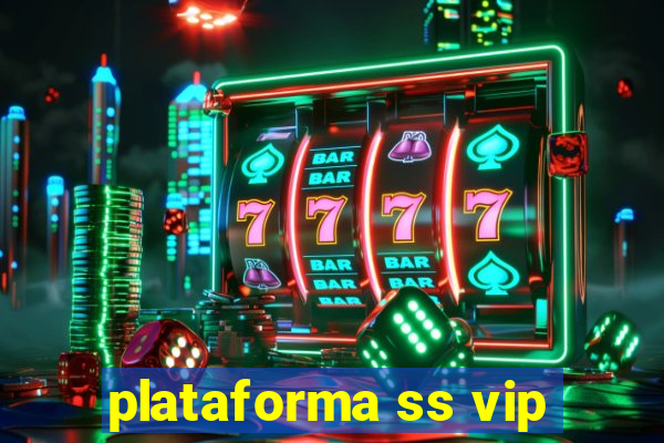 plataforma ss vip