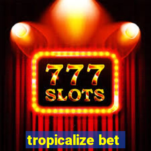 tropicalize bet