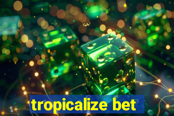 tropicalize bet