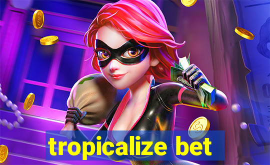 tropicalize bet