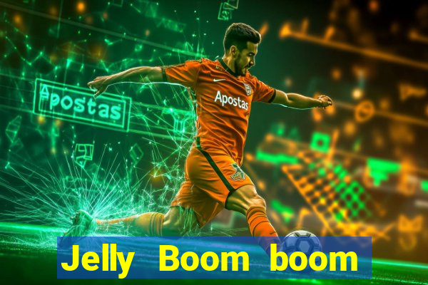 Jelly Boom boom jelly up