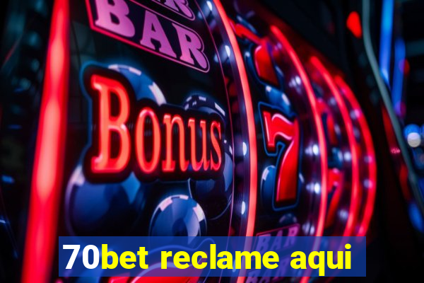 70bet reclame aqui