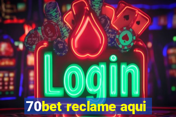 70bet reclame aqui