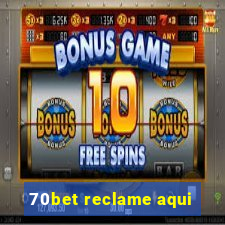 70bet reclame aqui