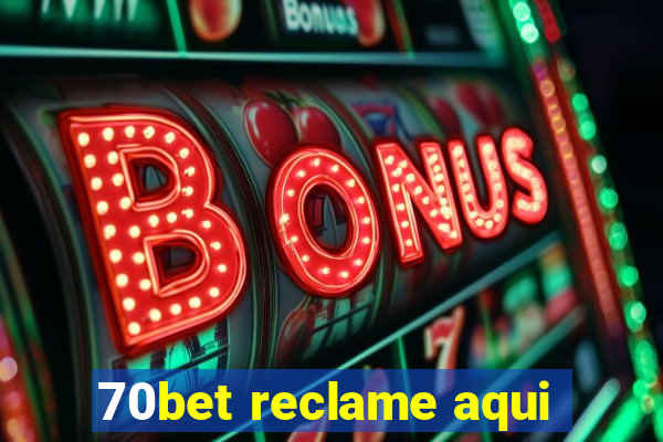 70bet reclame aqui