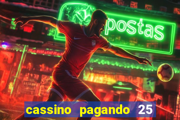 cassino pagando 25 reais no cadastro