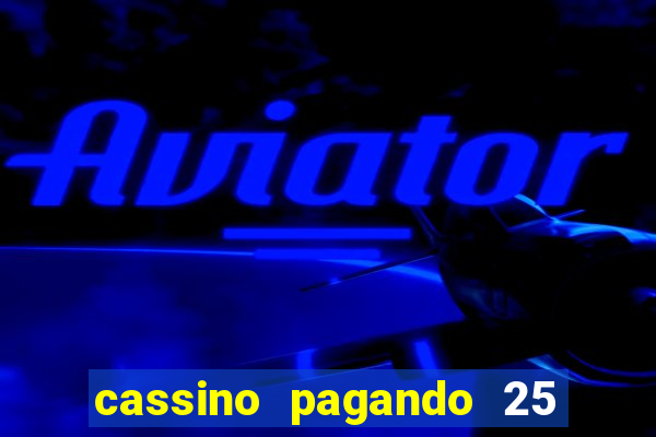 cassino pagando 25 reais no cadastro