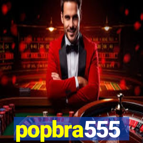 popbra555