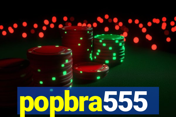 popbra555