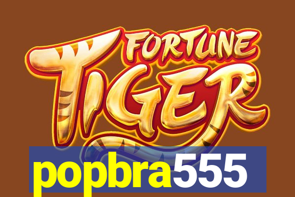 popbra555