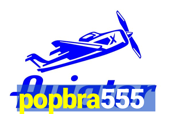 popbra555