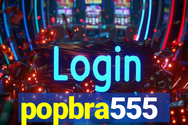 popbra555