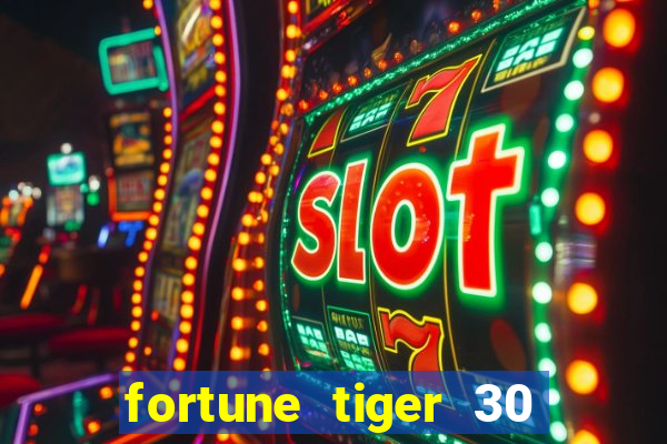 fortune tiger 30 reais grátis