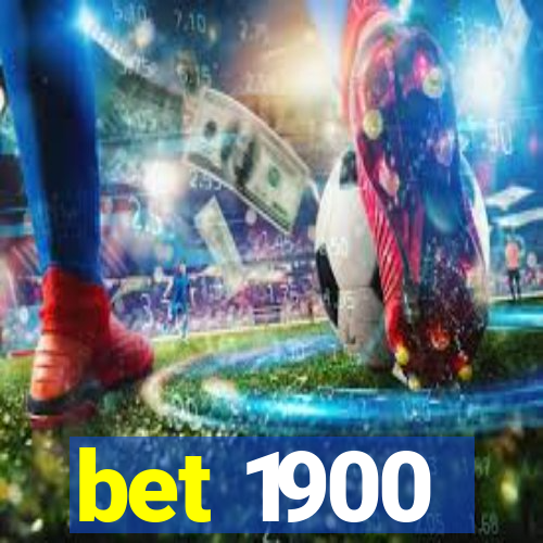 bet 1900