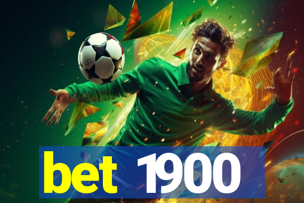 bet 1900