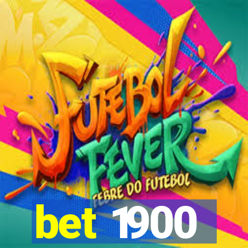 bet 1900