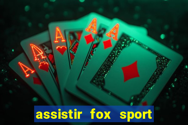 assistir fox sport futebol tv