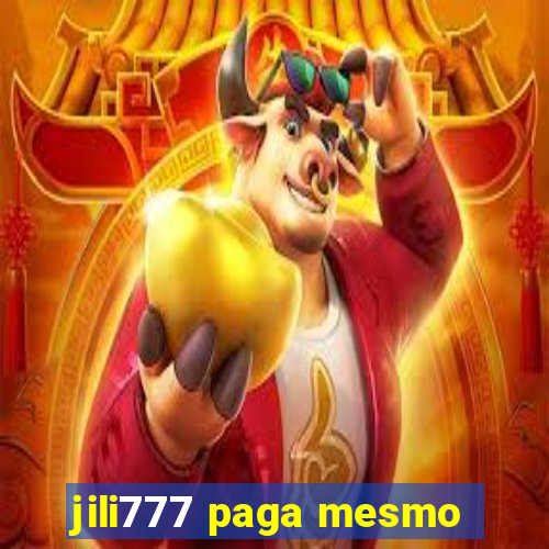 jili777 paga mesmo