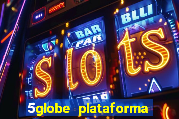 5globe plataforma de jogos