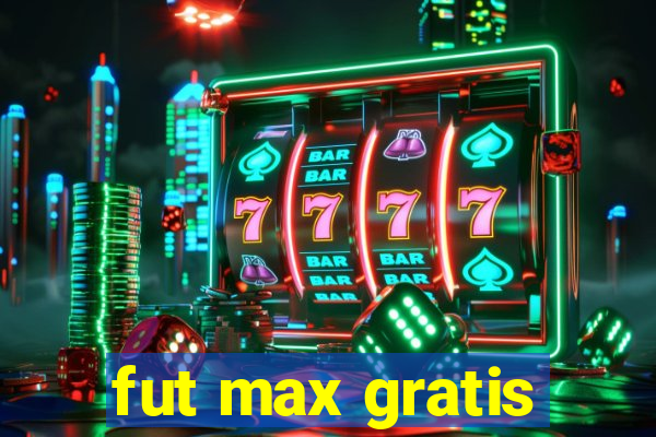 fut max gratis