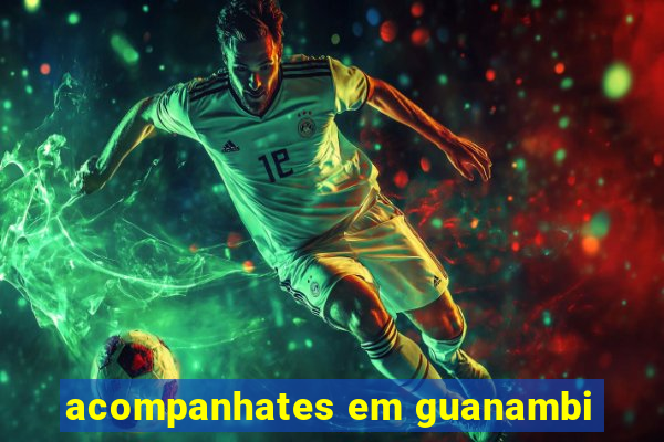 acompanhates em guanambi