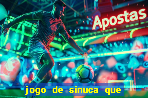 jogo de sinuca que ganha dinheiro de verdade