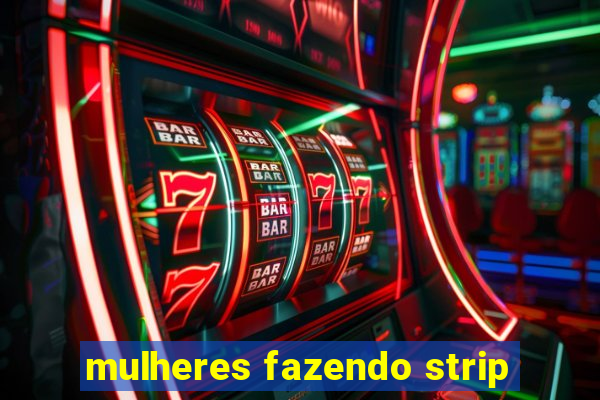 mulheres fazendo strip