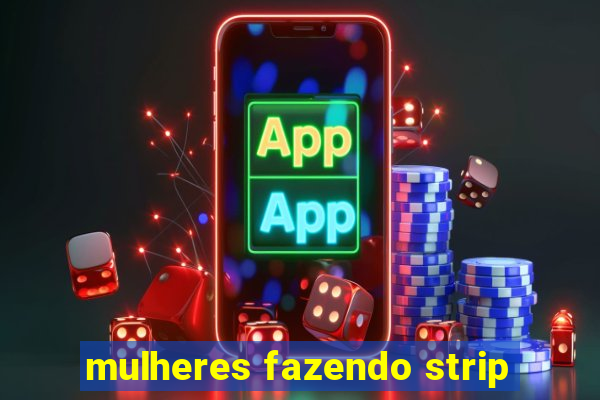 mulheres fazendo strip