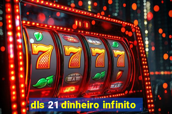 dls 21 dinheiro infinito