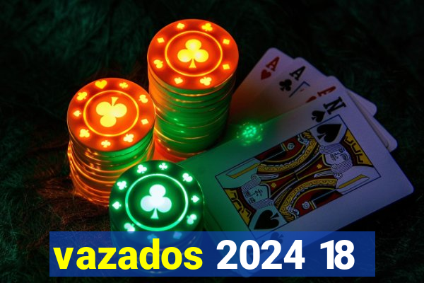 vazados 2024 18