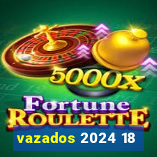 vazados 2024 18