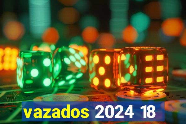 vazados 2024 18