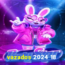 vazados 2024 18