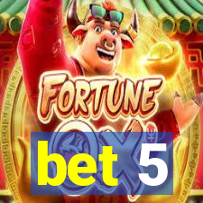 bet 5