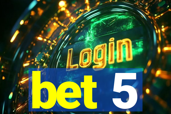 bet 5