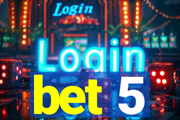 bet 5