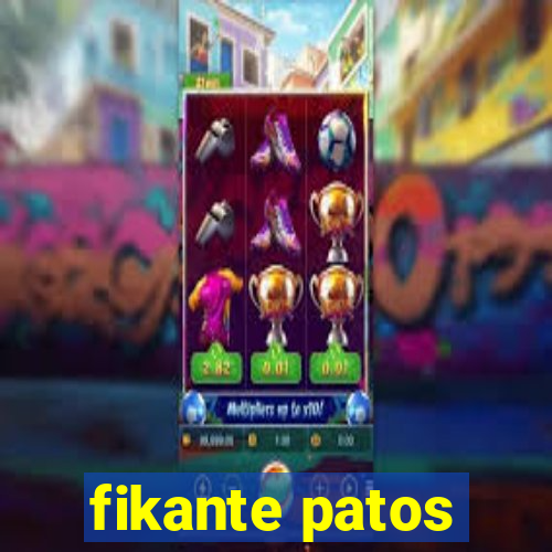 fikante patos