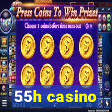 55h casino