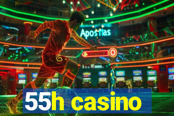 55h casino