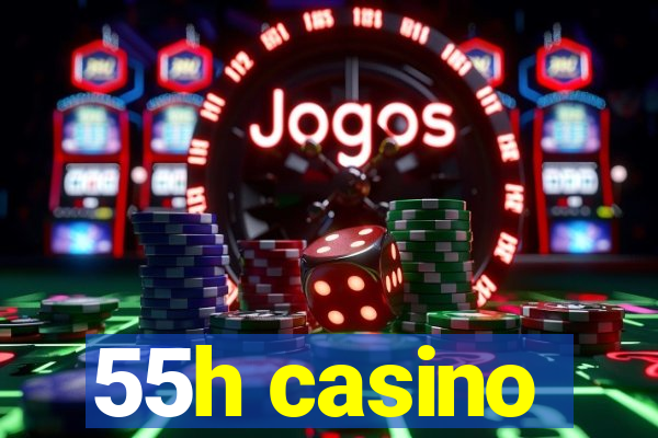 55h casino