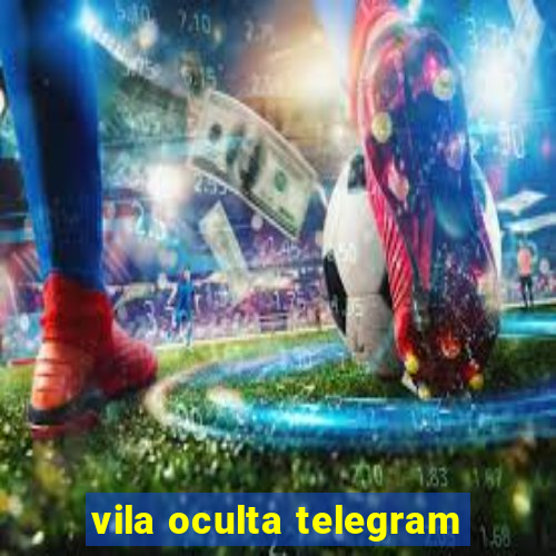 vila oculta telegram